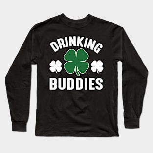 Drinking Buddies - st Patrick's day Long Sleeve T-Shirt